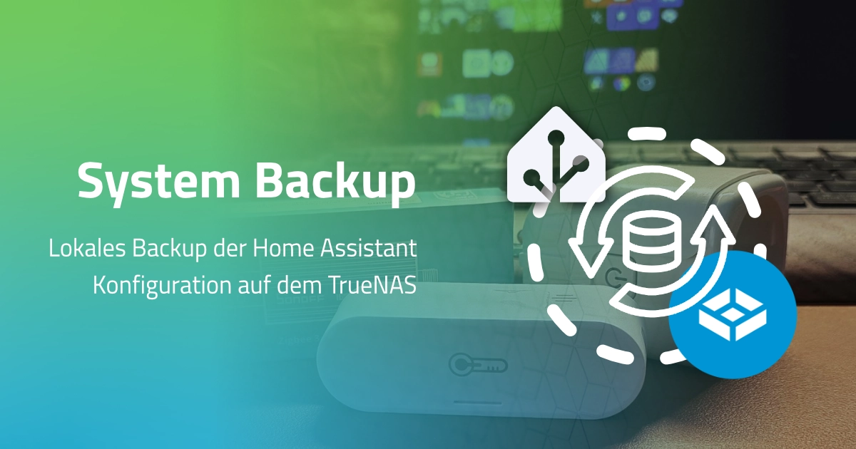 Home-Assistant-Backups auf TrueNAS: die Haussteuerung absichern